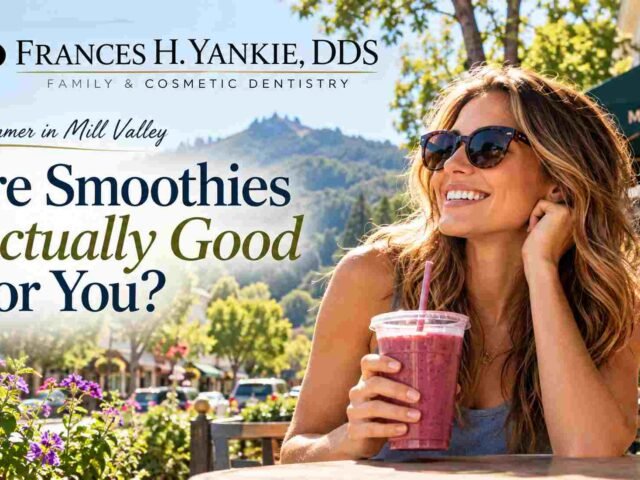 Are Smoothies Good For You? When So-Called Healthy Foods Aren’t So Healthy for Your Teeth